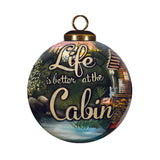 Life is Better at the Cabin Glass Ornament