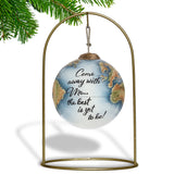 Come Away with Me Globe Glass Ornament