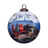 Life is Better at the Mountains Glass Ornament