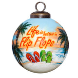 Life Is Better in Flip Flops Hand-Painted Glass Ornament